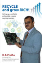Recycle and Grow Rich!: How to set up a profitable and scalable e-waste recycling business - Paperback