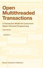 Open Multithreaded Transactions: A Transaction Model for Concurrent Object-Oriented Programming - Hardcover