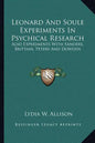Leonard and Soule Experiments in Psychical Research: Also Experiments with Sanders, Brittain, Peters and Dowden - Paperback