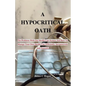 A Hypocritical Oath: The Problems With Our Health Care System And How To Manage Your Own Health Care Efficiently, Inexpensively And Naturally. - Paperback