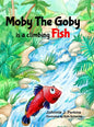 Moby The Goby: is a climbing Fish - Hardcover
