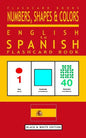Numbers, Shapes and Colors - English to Spanish Flash Card Book: Black and White Edition - Spanish for Kids - Paperback