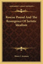 Roscoe Pound and the Resurgence of Juristic Idealism - Paperback