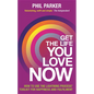 Get the Life You Love, Now - Paperback