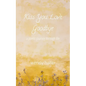 Kiss You Love, Goodbye: A Poetic Journey Through Life - Paperback
