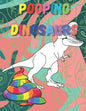 Pooping dinosaurs: Funny Dinosaur poop Coloring Book Full of Fun Dinosaurs to Color, Pooping for Stress Relief and Relaxation - Paperback