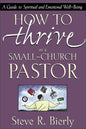 How to Thrive as a Small-Church Pastor: A Guide to Spiritual and Emotional Well-Being - Paperback