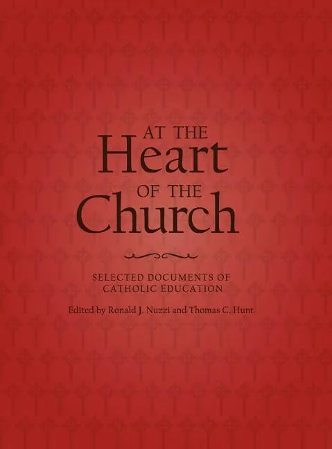 At the Heart of the Church: Selected Documents of Catholic Education - Hardcover