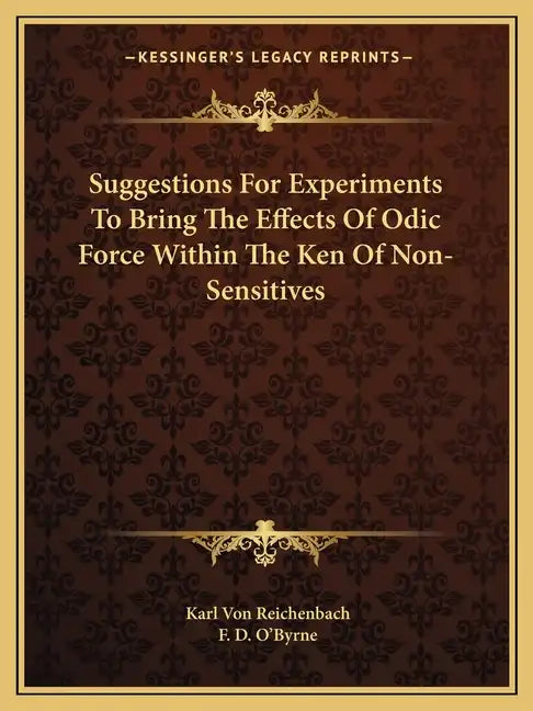 Suggestions for Experiments to Bring the Effects of Odic Force Within the Ken of Non-Sensitives - Paperback