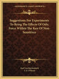 Suggestions for Experiments to Bring the Effects of Odic Force Within the Ken of Non-Sensitives - Paperback