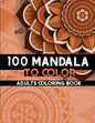 100 Mandala to color: Coloring Books for Adults and teens, Get Creative, Be Inspired, Have Fun - Paperback