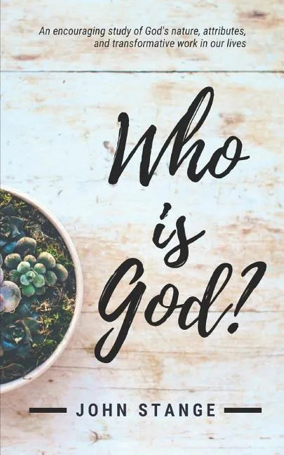 Who Is God?: An Encouraging Study of God's Nature, Attributes, and Transformative Work in Our Lives - Paperback