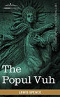 The Popul Vuh: The Mythic and Heroic Sagas of the Kiches of Central America - Paperback