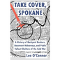 Take Cover, Spokane: A History of Backyard Bunkers, Basement Hideaways, and Public Fallout Shelters of the Cold War - Paperback