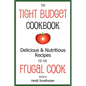 The Tight Budget Cookbook: Delicious and Nutritious Recipes for the Frugal Cook - Paperback