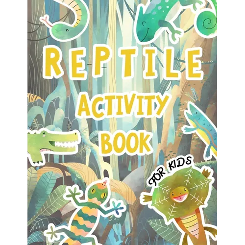 Reptile Activity Book For Kids: Awesome Facts For Kids, Jokes, Coloring Pages, Would You Rather, Mazes, Wordsearch and more fun activities - Paperback