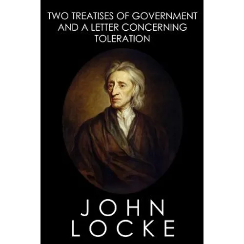 Two Treatises of Government and A Letter Concerning Toleration - Paperback