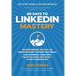 60 Days to LinkedIn Mastery: The Entrepreneur, Executive, and Employee's Guide to Optimize Your Profile, Make Meaningful Connections, and Create Compe - Hardcover