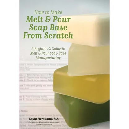 How to Make Melt & Pour Soap Base from Scratch: A Beginner's Guide to Melt & Pour Soap Base Manufacturing - Paperback
