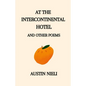 At the Intercontinental Hotel: and Other Poems - Paperback