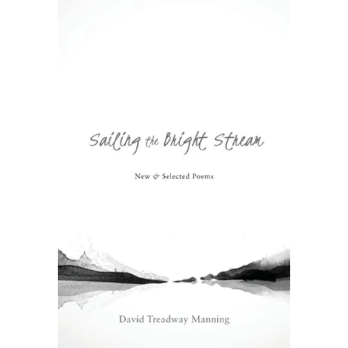 Sailing the Bright Stream: New & Selected Poems - Paperback