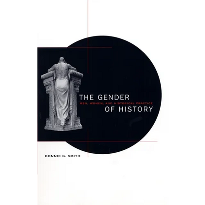 The Gender of History: Men, Women, and Historical Practice - Paperback