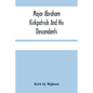 Major Abraham Kirkpatrick And His Descendents - Paperback