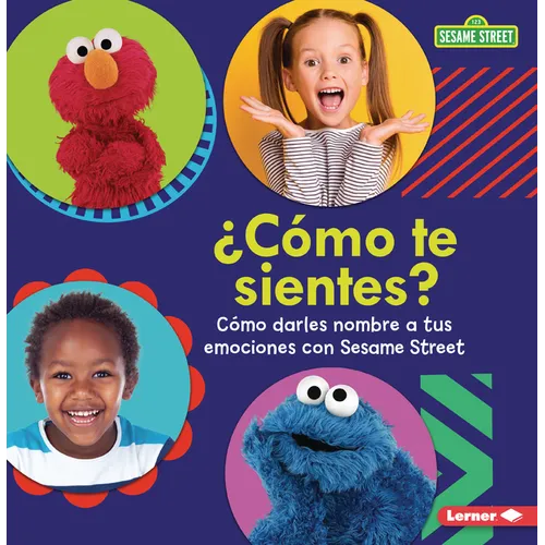 ¿Cómo Te Sientes? (How Are You Feeling?): Cómo Darles Nombre a Tus Emociones Con Sesame Street (R) (Naming Your Emotions with Sesame Street (R)) - Paperback