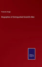 Biographies of Distinguished Scientific Men - Hardcover