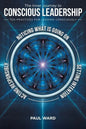 The Inner Journey to Conscious Leadership: Ten Practices for Leading Consciously - Paperback
