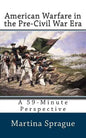 American Warfare in the Pre-Civil War Era: A 59-Minute Perspective - Paperback