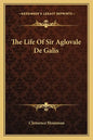The Life of Sir Aglovale de Galis - Paperback
