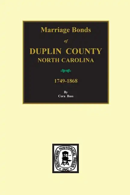 Duplin County, North Carolina, 1749-1868, Marriage Bonds Of. - Paperback