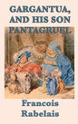 Gargantua, and His Son Pantagruel - Hardcover