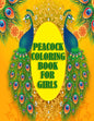 Peacock Coloring Book For Girls: 50 beautiful and amazing peacock design for peacock lovers, A book with mind relaxation and funny book for adults - Paperback