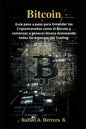 Bitcoin: Guía paso a paso para Entender las Criptomonedas como el Bitcoin y comenzar a generar dinero dominando todos los aspectos del Trading. - Paperback