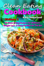 Clean Eating Cookbook 2 - 50 Clean Eating Recipes for Wellness, Weight Loss, & Busy Families on the Go! - Paperback