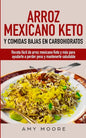 Arroz mexicano keto y comidas bajas en carbohidratos: Receta fácil de arroz mexicano keto y más para ayudarte a perder peso y mantenerte saludable - Paperback