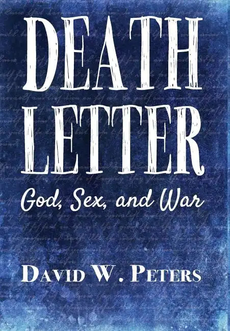 Death Letter: God, Sex, and War - Hardcover