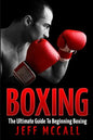 Boxing: The Ultimate Guide To Beginning Boxing - Paperback