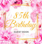 85th Birthday Guest Book: Keepsake Gift for Men and Women Turning 85 - Hardback with Cute Pink Roses Themed Decorations & Supplies, Personalized Wishe - Hardcover