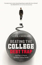Beating the College Debt Trap: Getting a Degree Without Going Broke - Paperback