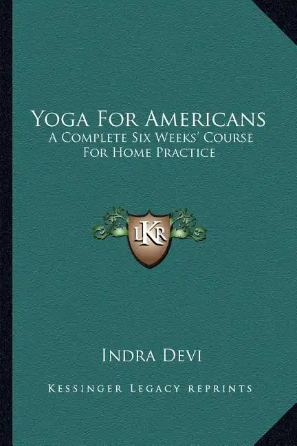 Yoga for Americans: A Complete Six Weeks' Course for Home Practice - Paperback