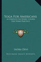 Yoga for Americans: A Complete Six Weeks' Course for Home Practice - Paperback
