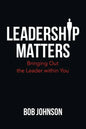 Leadership Matters: Bringing out the Leader Within You - Paperback