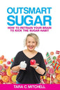 Outsmart Sugar: How To Retrain Your Brain To Kick the Sugar Habit - Paperback