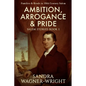 Ambition, Arrogance & Pride: Families & Rivals in 18th Century Salem - Paperback