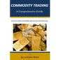 Commodity Trading: A Comprehensive Guide - Paperback