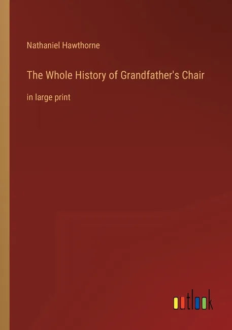 The Whole History of Grandfather's Chair: in large print - Paperback