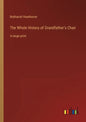 The Whole History of Grandfather's Chair: in large print - Paperback
